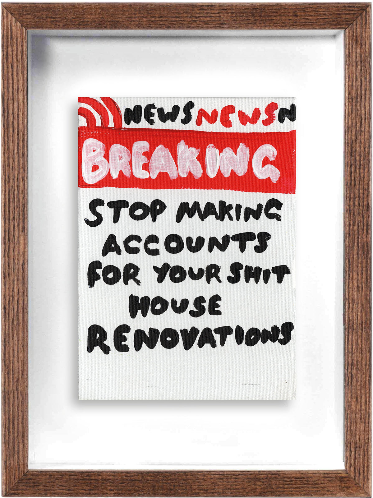 Stop Making Accounts For… (Framed)