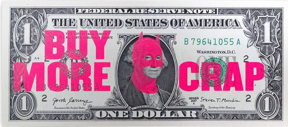 Buy More Crap (Dollar Note edition)